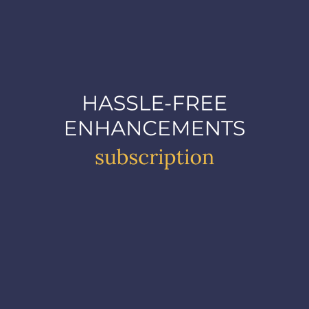 Hassle-Free Enhancements Subscription
